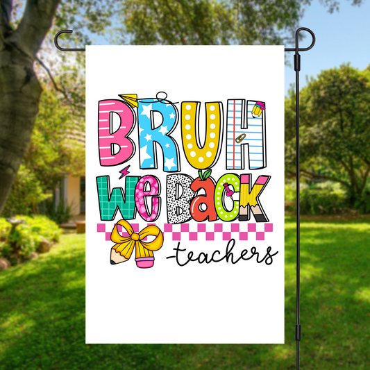Back-To-School Garden Flag (BRUH We Back Teachers)